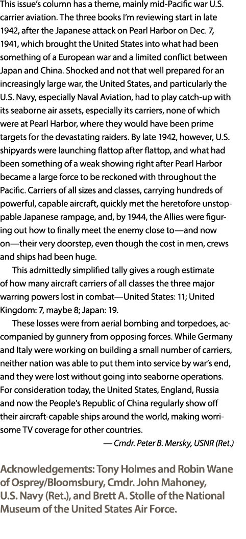 This issue’s column has a theme, mainly mid Pacific war U.S. carrier aviation. The three books I’m reviewing start in...