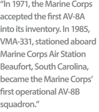 “In 1971, the Marine Corps accepted the first AV 8A into its inventory. In 1985, VMA 331, stationed aboard Marine Cor...