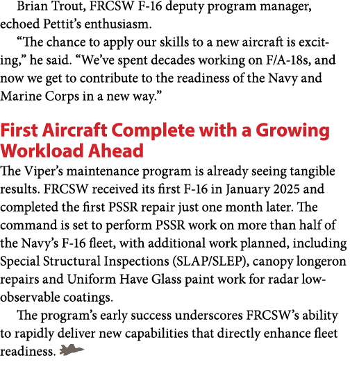Brian Trout, FRCSW F 16 deputy program manager, echoed Pettit’s enthusiasm. “The chance to apply our skills to a new ...