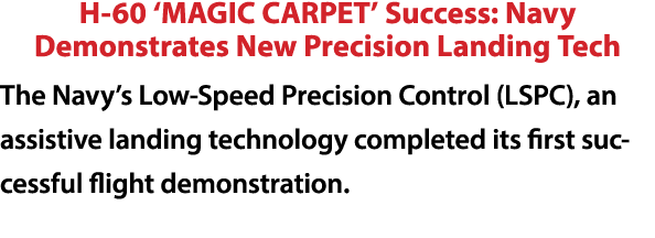 H 60 ‘MAGIC CARPET’ Success: Navy Demonstrates New Precision Landing Tech The Navy’s Low Speed Precision Control (LSP...