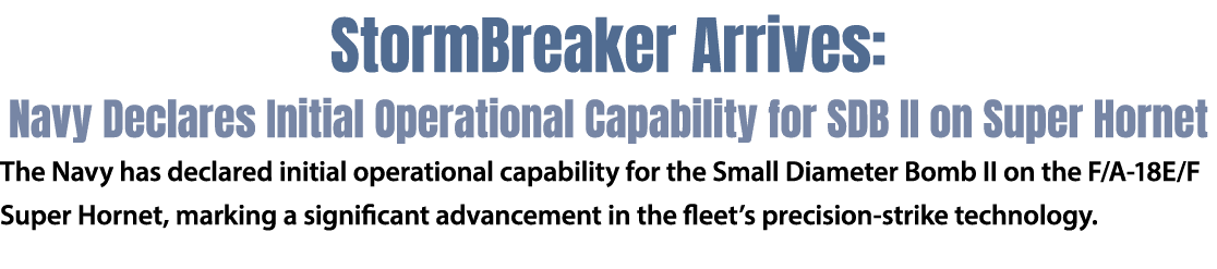 StormBreaker Arrives: Navy Declares Initial Operational Capability for SDB II on Super Hornet The Navy has declared i...