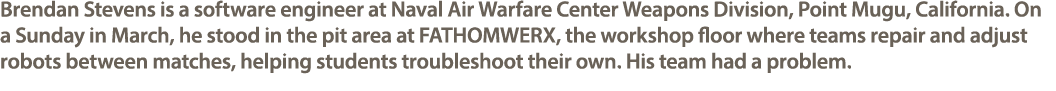 Brendan Stevens is a software engineer at Naval Air Warfare Center Weapons Division, Point Mugu, California. On a Sun...